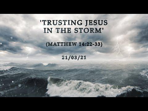 MEC Online Service 21/3/2021 - 'Trusting Jesus in the Storm' (Matthew 14:22-33)