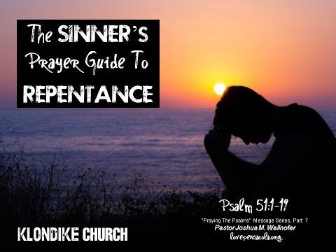 "The Sinner's Prayer Guide To Repentance" (Psalm 51:1-19) by Joshua Wallnofer