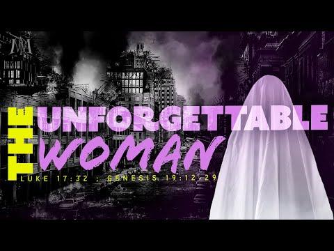 "THE UNFORGETTABLE WOMAN" - LUKE 17:32, GENESIS 19:12-29  |  PASTOR ADRIAN J. GREEN
