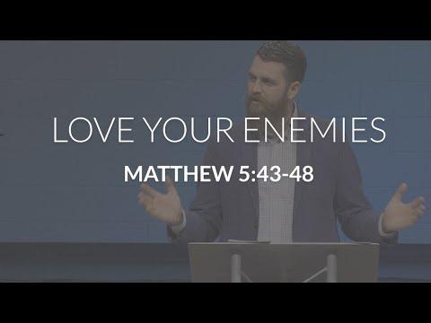 Love Your Enemies (Matthew 5:43-48)