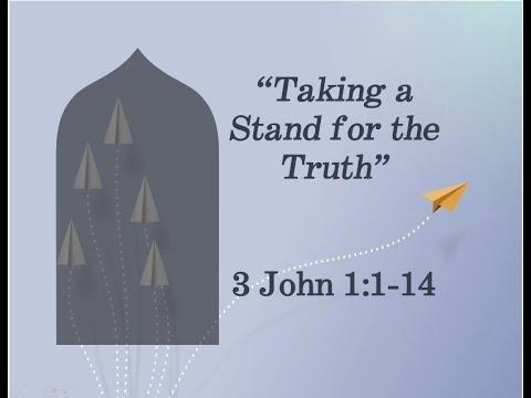 Taking a Stand for the Truth 3 John 1:1-14