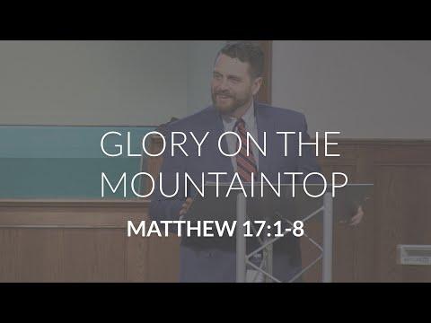 Glory on the Mountain Top (Matthew 17:1-8)