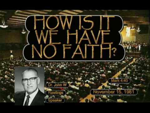 0826 John W Rawlings 'How Is It We Have No Faith?' Mark 4:40 November 15, 1981