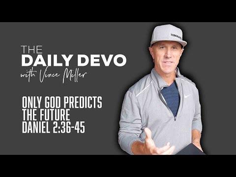 Only God Predicts The Future | Devotional | Daniel 2:36-45