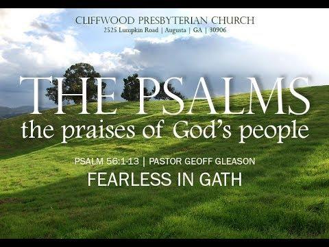 Psalm 56:1-13  "Fearless in Gath"