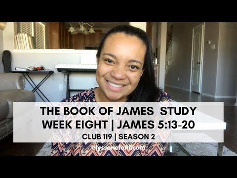 THE BOOK OF JAMES | WEEK EIGHT | JAMES 5:13-20