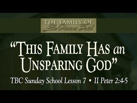 TBC Sunday School Lesson 7 • "This Family Has an Unsparing God" • II Peter 2:4-7
