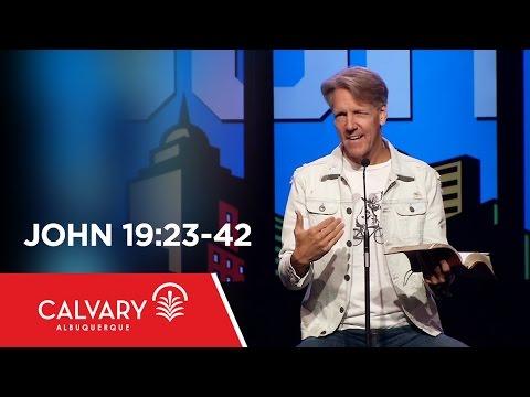 John 19:23-42 - Skip Heitzig