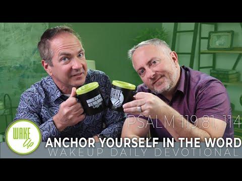 WakeUp Daily Devotional | Anchor Yourself in the Word | Psalm 119:81, 114
