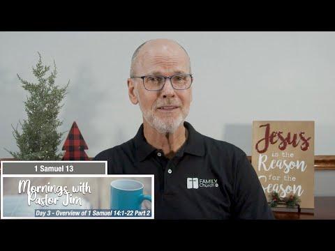 Mornings with Pastor Jim - Overview of 1 Samuel 14:1-22 -Part 2