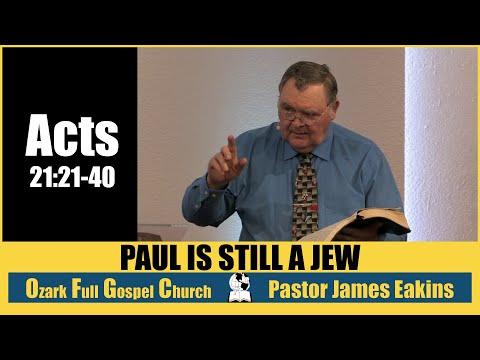 Paul Is Still a Jew - Acts 21:21-40 - Pastor James Eakins