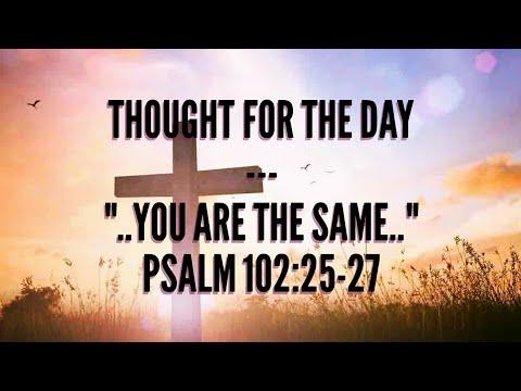 You are the same(Psalm 102:25-27) Thought for the day, Jan 14, 2018