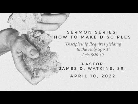 "Discipleship Requires Yielding To The Holy Spirit" - Acts 8:26-40 - Pastor James D. Watkins, Sr.