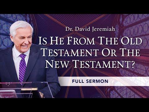 Is He From the Old Testament or the New Testament? | Dr. David Jeremiah