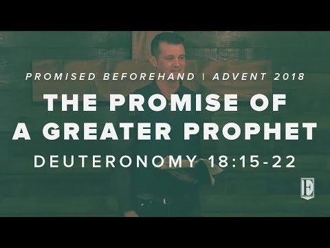 THE PROMISE OF A GREATER PROPHET: Deuteronomy 18:15-22
