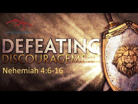 Defeating Discouragement - Nehemiah 4:6-16