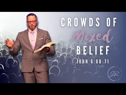 "Crowds of Mixed Belief" - John 6:60-71 (6.26.22) - Dr. Jordan N. Rogers