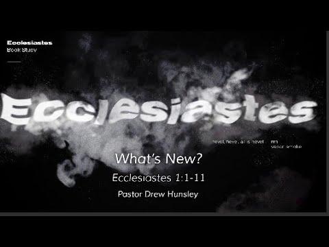 Sunday Service:  Ecclesiastes 1: 1-11 5/29/2022