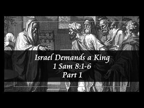 Israel Demands a King (1 Sam 8:1-6) Part 1
