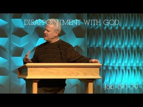 Job 19:1-29, Disappointment With God