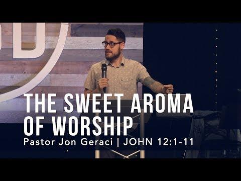 John 12:1-11, The Sweet Aroma of Worship