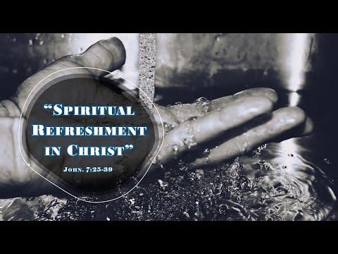 'Spiritual Refreshments in Christ' - 30 Aug 2020 - John 7:25-39