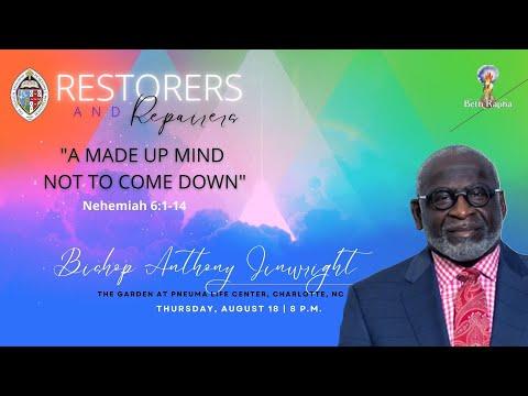 Bishop Anthony Jinwright - A Made Up Mind Not to Come Down - Nehemiah 6:1-14