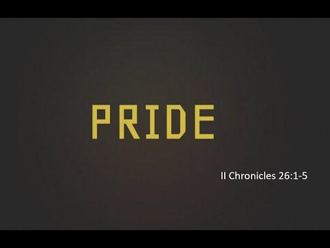 Pride - 2 Chronicles 26:1-5  -  May 30, 2021
