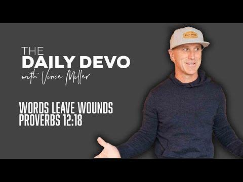 Words Leave Wounds | Devotional | Proverbs 12:18