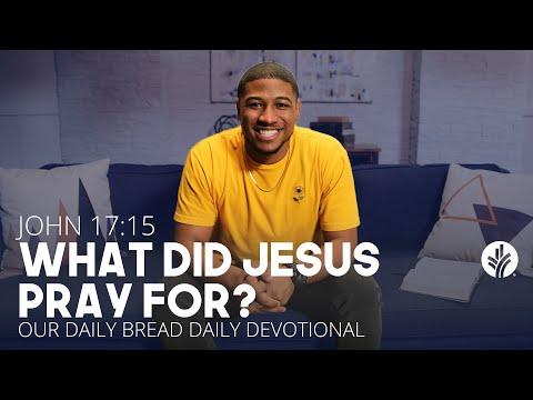 What Did Jesus Pray For? | John 17:15 | Our Daily Bread Video Devotional