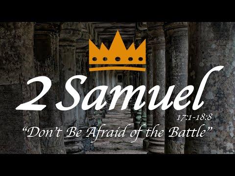"Don't Be Afraid of the Battle" -  2 Sam 17:1-18:8 - Calvary Chapel New Harvest