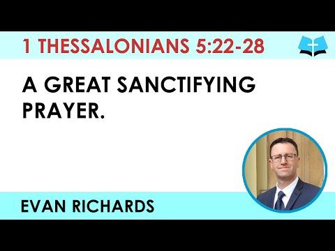 A Great Sanctifying Prayer (1 Thessalonians 5:22-28)