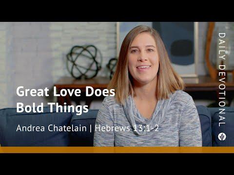 Great Love Does Bold Things | Hebrews 13:1–2 | Our Daily Bread Video Devotional