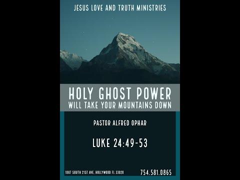 Holy Ghost Power Will Take Your Mountains Down!! Pastor Alfred Ophar Luke 24:49-53