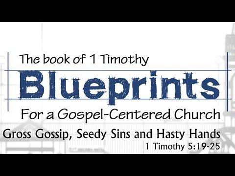 Gross Gossip, Seedy Sins and Hasty Hands - 1 Timothy 5:19-25 - 1 Timothy Series