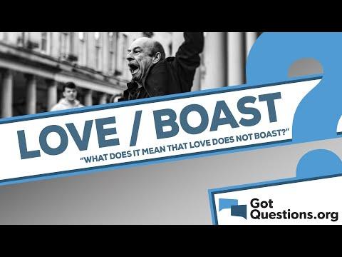 What does it mean that love does not boast (1 Corinthians 13:4)?