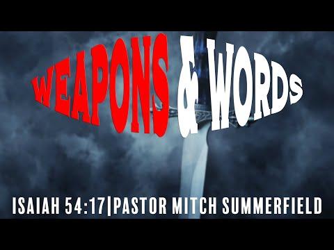 Weapons & Words-Isaiah 54:17, Luke 1:1-5-Pastor Mitch Summerfield