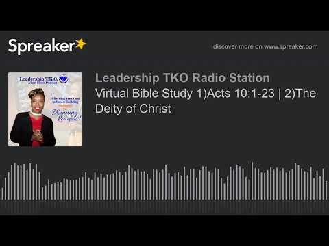 Virtual Bible Study 1)Acts 10:1-23 | 2)The Deity of Christ