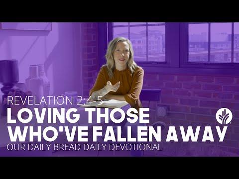Loving Those Who’ve Fallen Away | Revelation 2:4–5 | Our Daily Bread Video Devotional