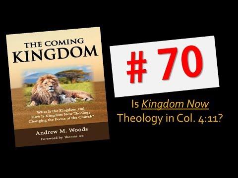 The Coming Kingdom 70. Is Kingdom Now Theology in Colossians 4:11?
