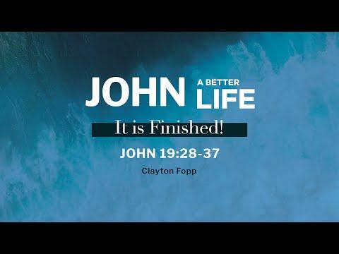 John 19:28-37 / It is Finished / Clayton Fopp