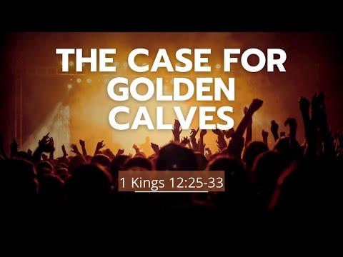 The Case for Golden Calves (1 Kings 12:25-33)