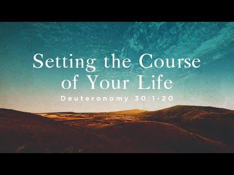 Setting the Course of your Life | Deuteronomy 30:1-29 | Rich Jones