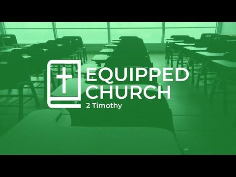 The Equipped Church (Pt. 5) - 2 Timothy 4:1-9