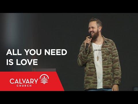 All You Need Is Love - John 13:34-35 - Nate Heitzig