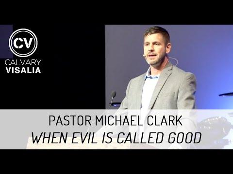 When Evil is Called Good - Isaiah 5:20 - Pastor Michael Clark