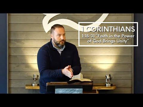 1 Corinthians 1:18-2:5 "Faith in the Power of God Brings Unity"
