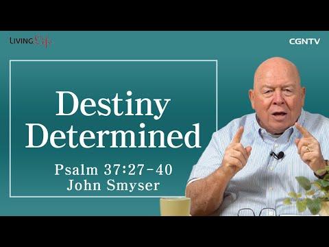 [Living Life] 12.03 Destiny Determined (Psalm 37:27-40) - Daily Devotional Bible Study