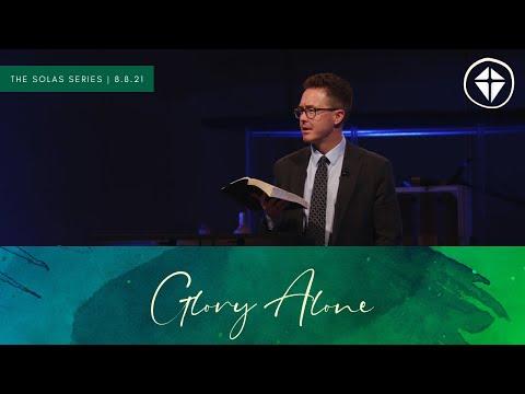 Sermon Only | Glory Alone | Romans 8:16-23; 28-30 | The Solas | 08.8.21