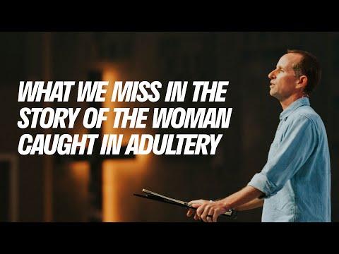 What We Miss In The Story Of The Woman Caught In Adultery